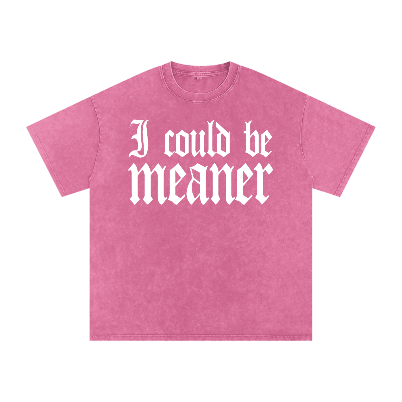 I Could Be Meaner Tee