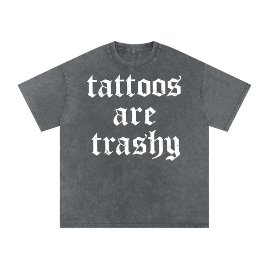 Tattoos Are Trashy Tee