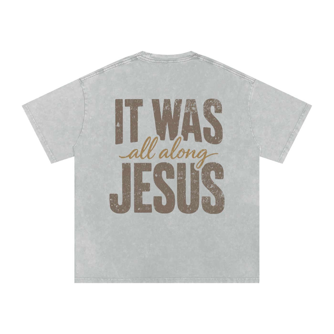 It was JESUS all along Tee