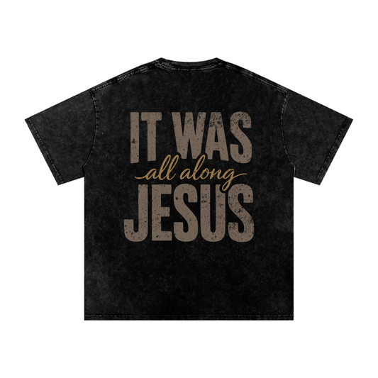 It was JESUS all along Tee